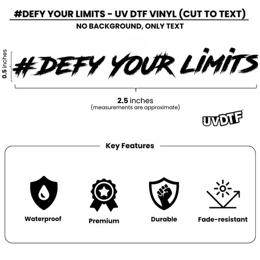 #DEFY YOUR LIMITS - UV DTF PREMIUM WATERPROOF DECAL STICKER (BLACK/WHITE)