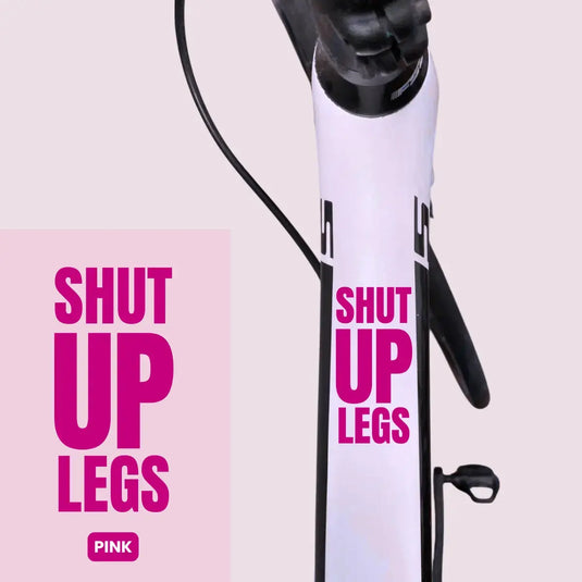 Bicycle Sticker Decal | SHUT UP LEGS (Set of 2)