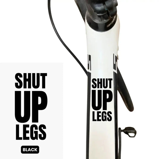 Bicycle Sticker Decal | SHUT UP LEGS (Set of 2)