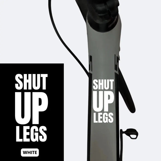 Bicycle Sticker Decal | SHUT UP LEGS (Set of 2)