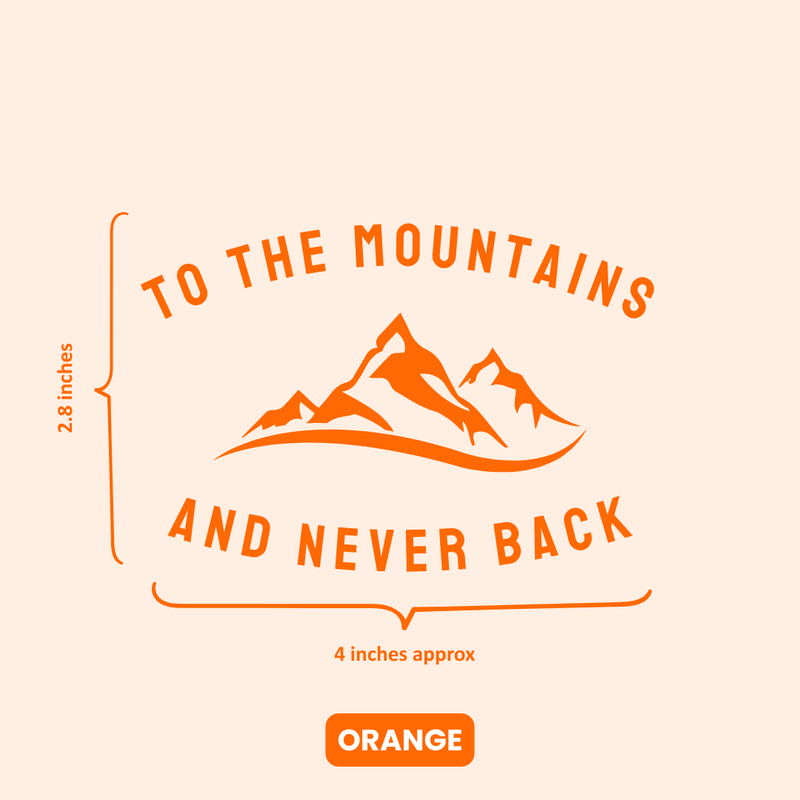 Load image into Gallery viewer, Premium Vinyl Based Sticker Decal &quot;TO THE MOUNTAINS AND NEVER BACK&quot; (pack of 2 pcs) for Cars &amp; Bikes - MADOVERBIKING -  MADOVERBIKING
