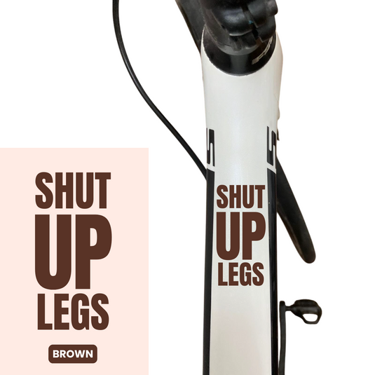 Bicycle Sticker Decal | SHUT UP LEGS (Set of 2) - MADOVERBIKING -  MADOVERBIKING