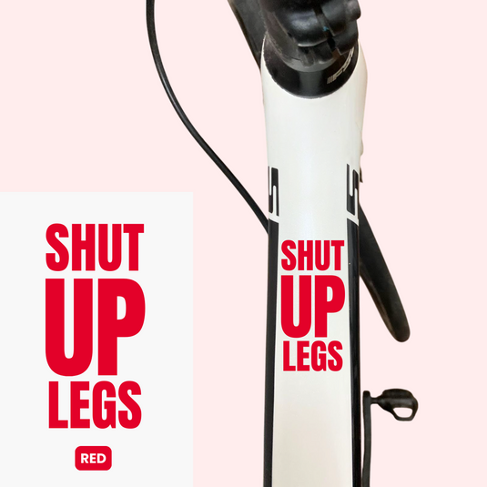 Bicycle Sticker Decal | SHUT UP LEGS (Set of 2) - MADOVERBIKING -  MADOVERBIKING